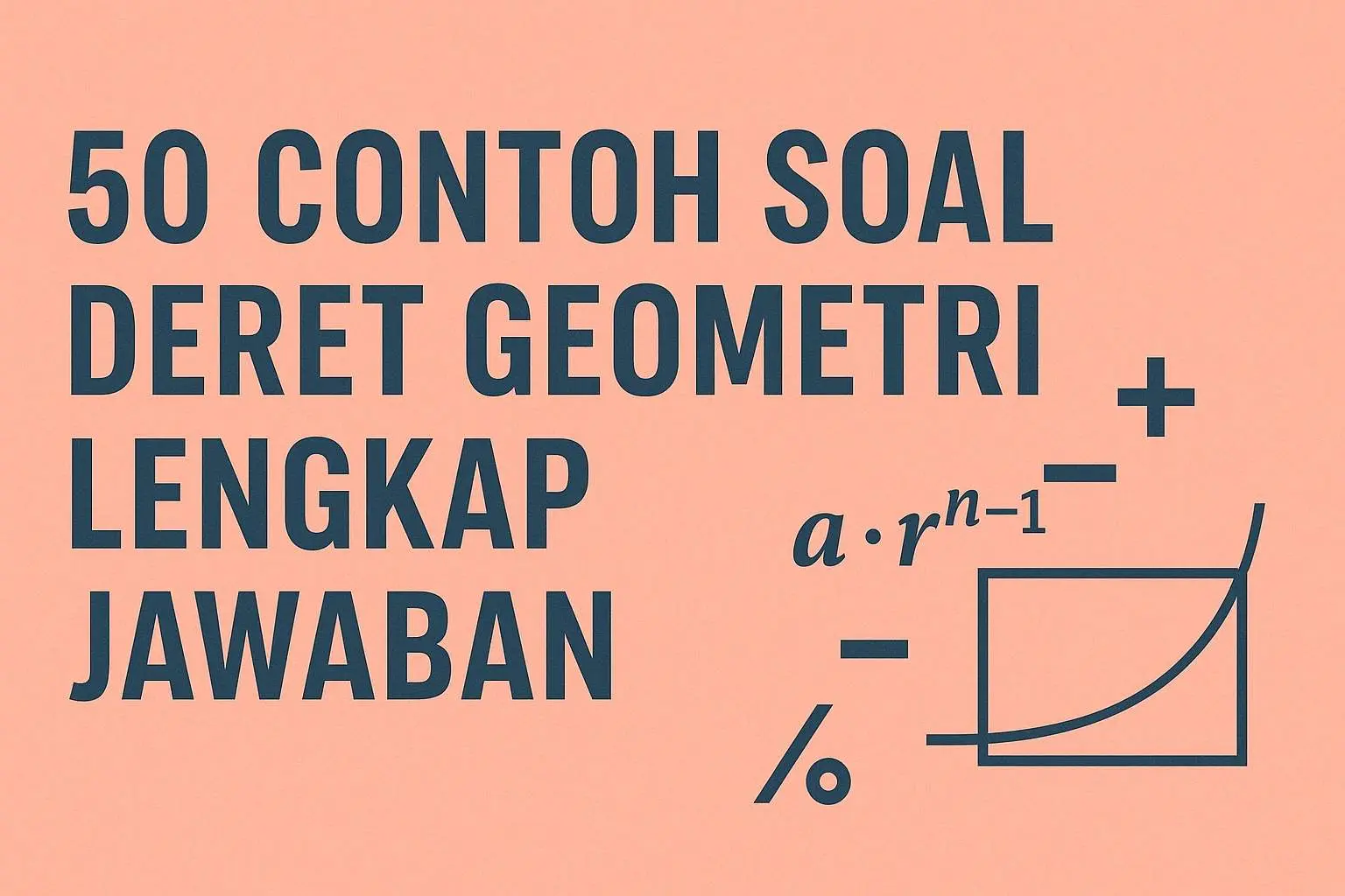 Contoh Soal Deret Geometri dan jawaban